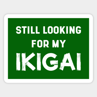 Still Looking For My IKIGAI | Life | Quotes | Emerald Green Magnet